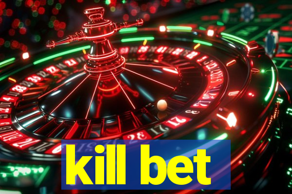 kill bet